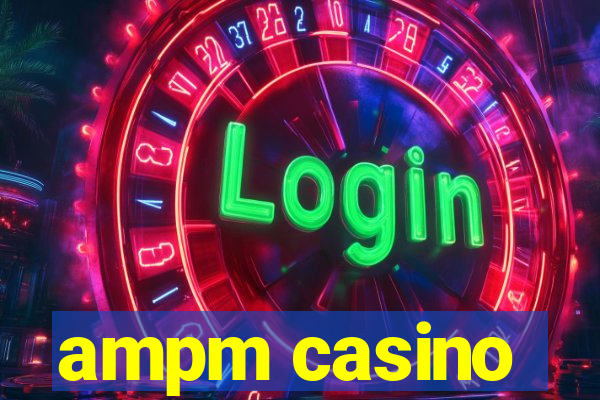 ampm casino