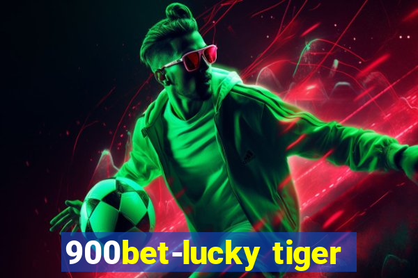 900bet-lucky tiger