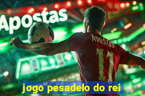 jogo pesadelo do rei