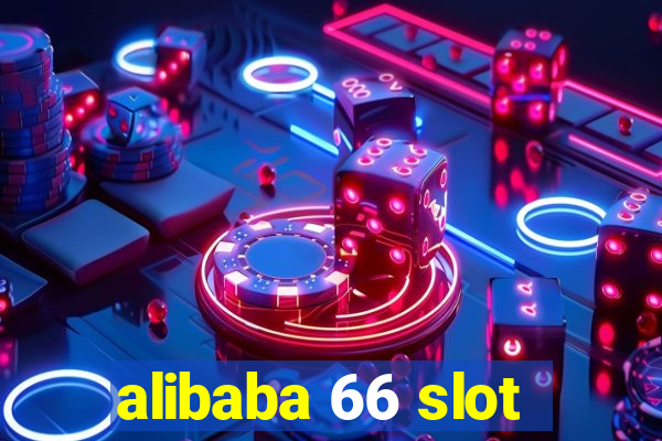 alibaba 66 slot