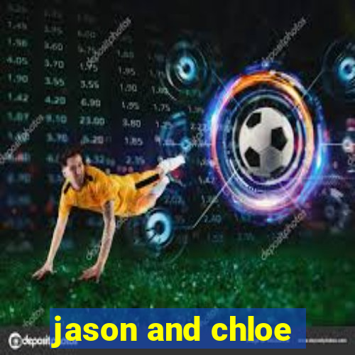 jason and chloe