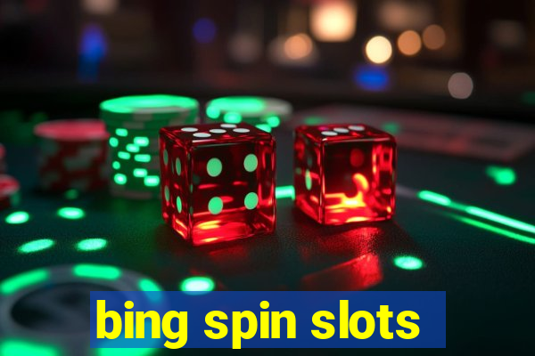 bing spin slots