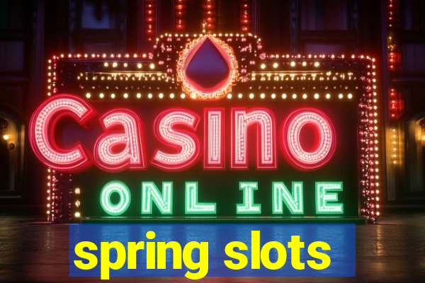 spring slots