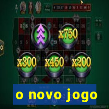 o novo jogo