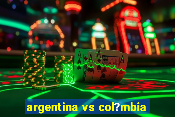 argentina vs col?mbia