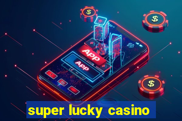 super lucky casino