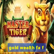 gold wealth fa f