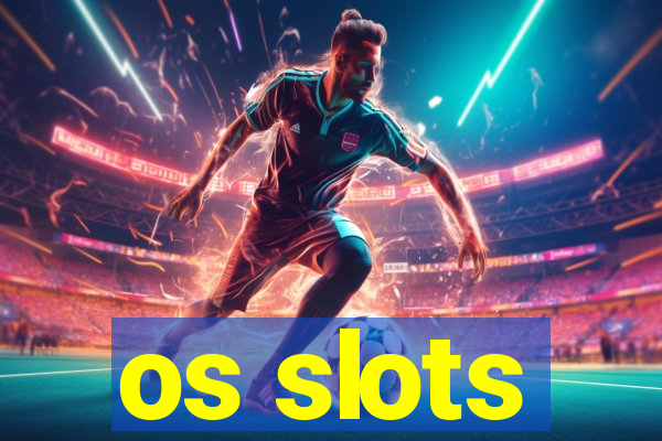 os slots