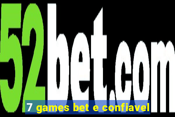 7 games bet e confiavel