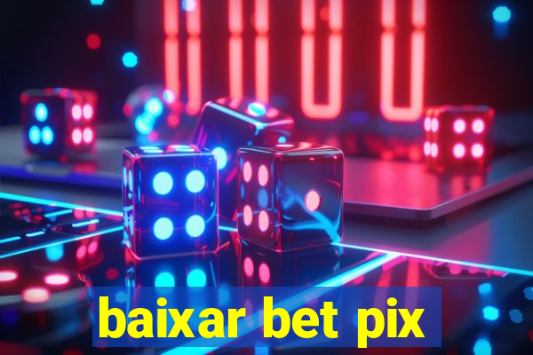 baixar bet pix