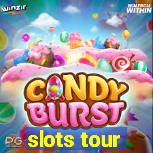 slots tour