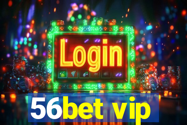 56bet vip