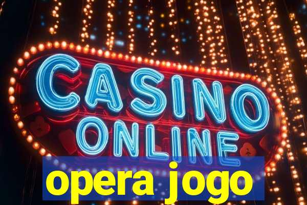 opera jogo