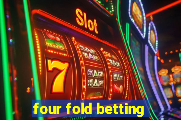 four fold betting