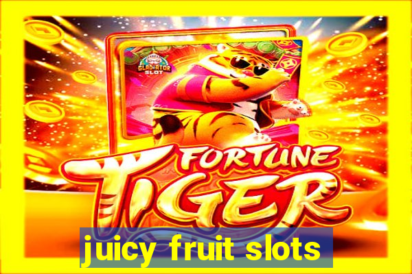 juicy fruit slots