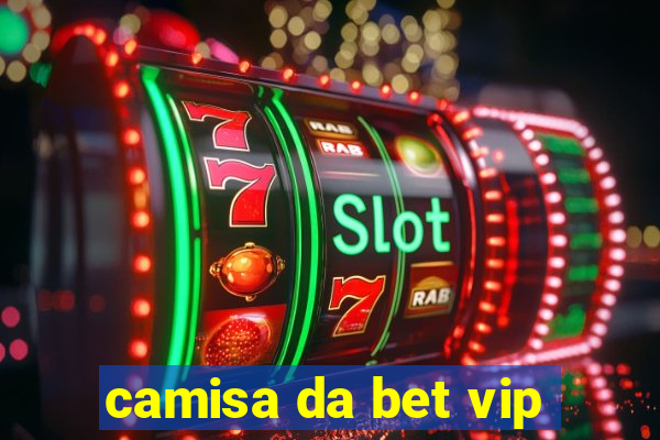 camisa da bet vip