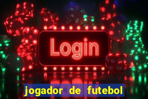 jogador de futebol mais feio