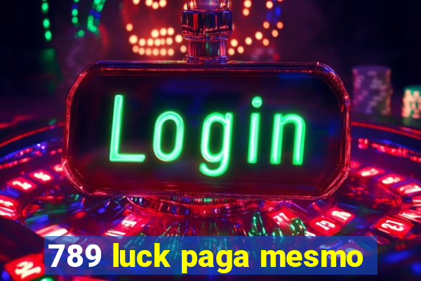 789 luck paga mesmo