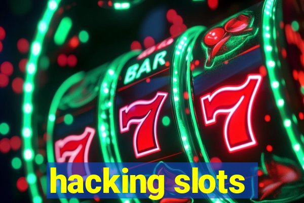 hacking slots