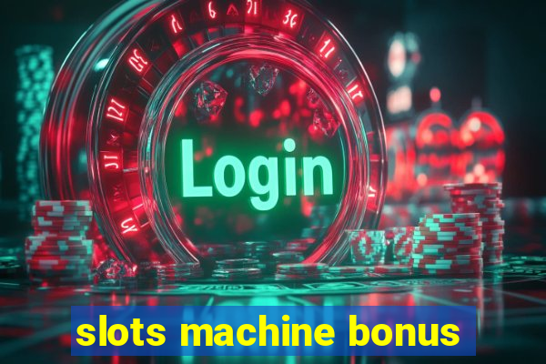 slots machine bonus