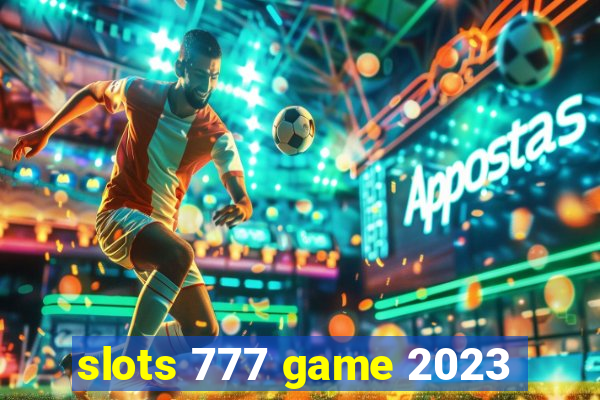 slots 777 game 2023