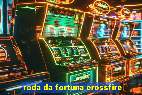 roda da fortuna crossfire