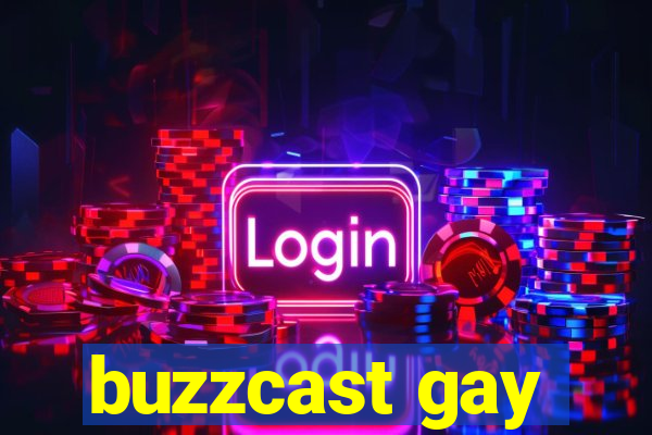 buzzcast gay