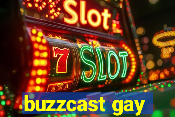 buzzcast gay