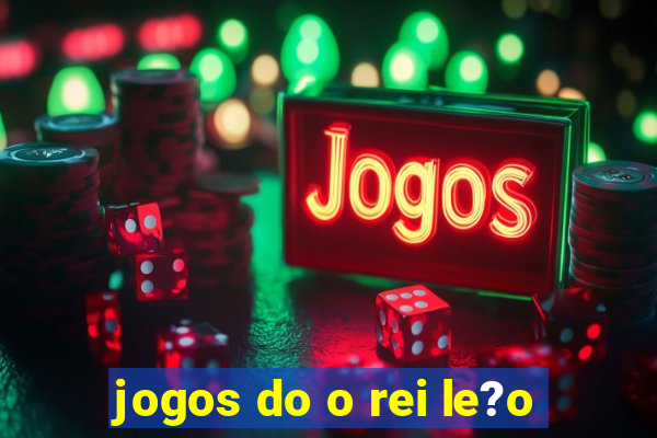 jogos do o rei le?o