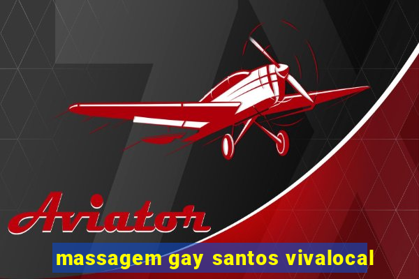 massagem gay santos vivalocal