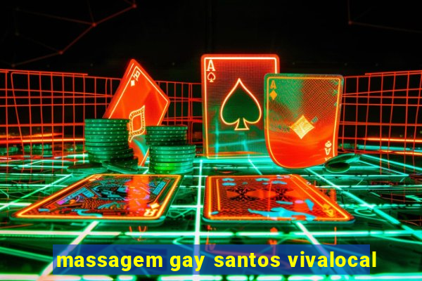 massagem gay santos vivalocal