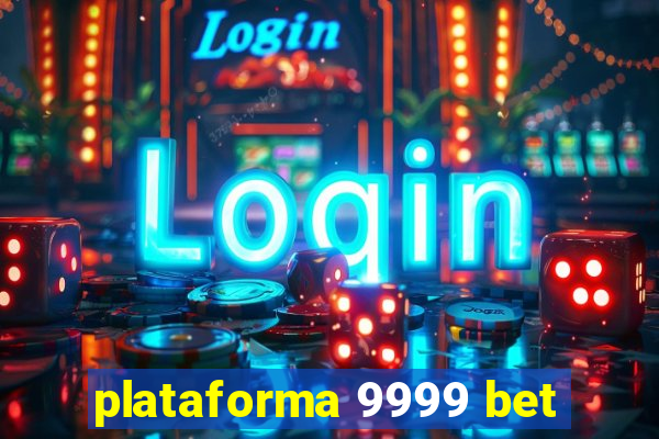 plataforma 9999 bet