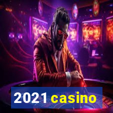 2021 casino