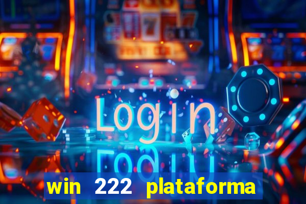 win 222 plataforma de jogos