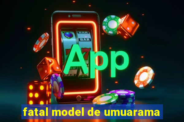 fatal model de umuarama