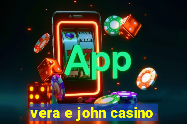 vera e john casino