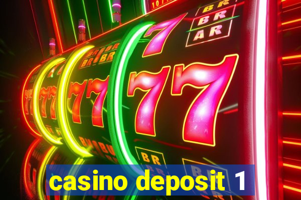 casino deposit 1