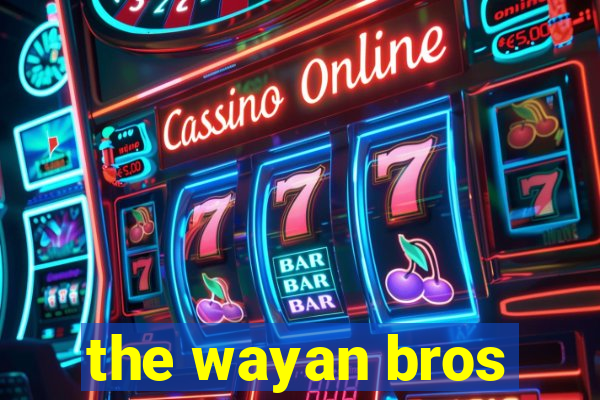 the wayan bros