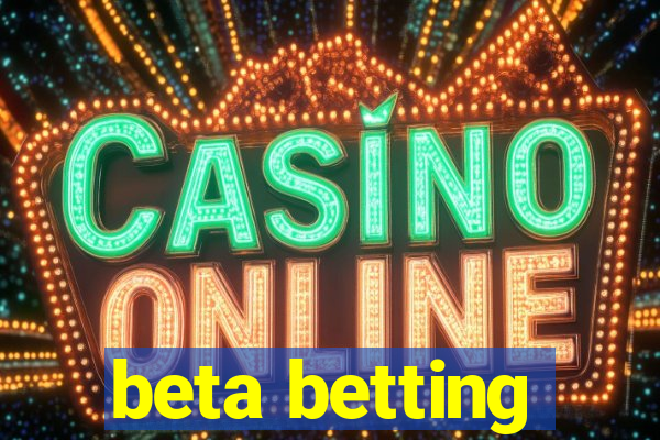 beta betting