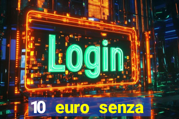 10 euro senza deposito casino