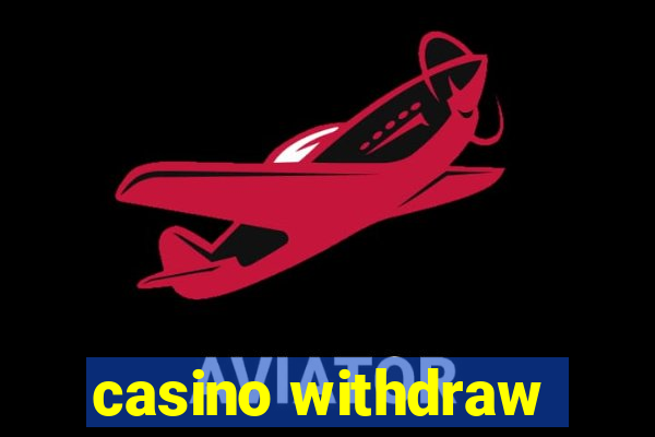 casino withdraw