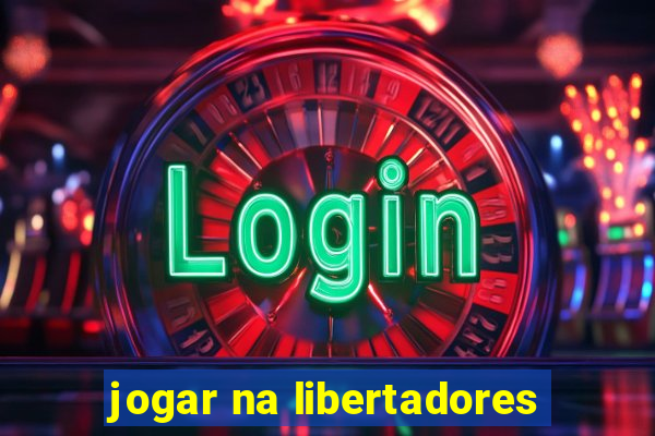 jogar na libertadores