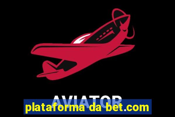 plataforma da bet.com