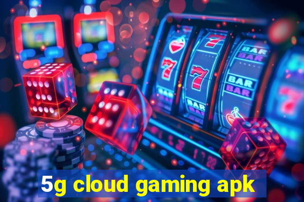 5g cloud gaming apk