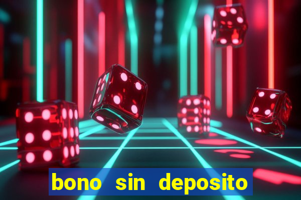 bono sin deposito casino espa?a