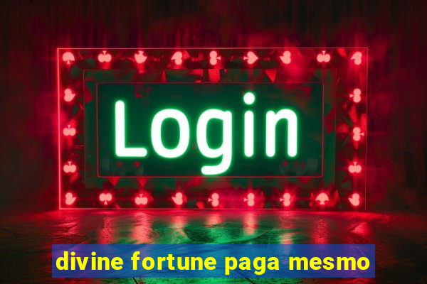 divine fortune paga mesmo