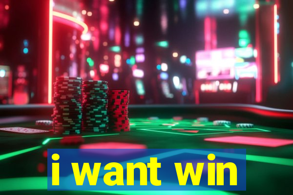 i want win