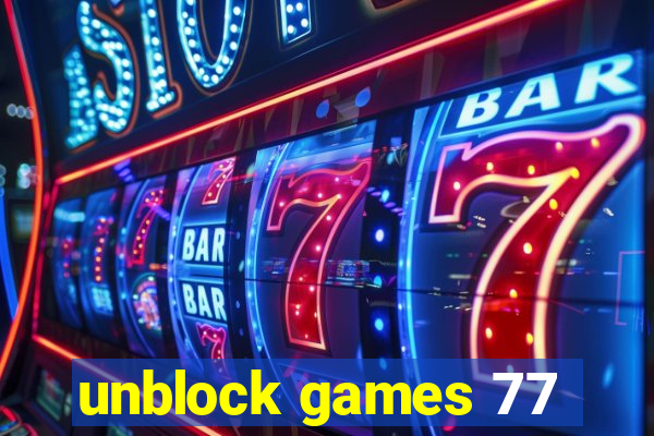 unblock games 77