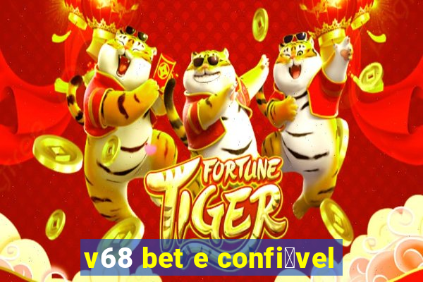 v68 bet e confi谩vel