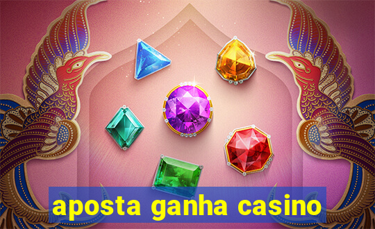 aposta ganha casino